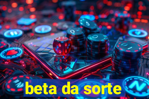 beta da sorte